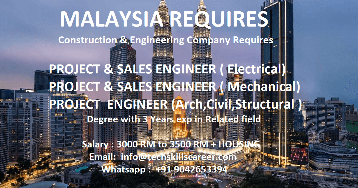Malaysia Requires - 1) Project & Sales Engineer – Electrical , Civil, Mechanical