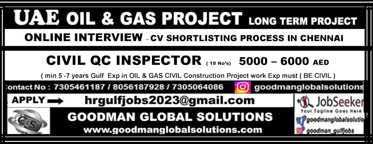 UAE OIL & GAS Long Term PROJECT    ONLINE INTERVIEW - CV SHORTLISTING PROCESS IN CHENNAI - IMMEDIATE DEPARTURE Min 5 -7 yrs Exp OIL & GAS CIVIL CONSRUCTION PROJECT work exp must