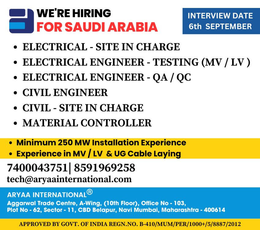 Hiring for Saudi Arabia ELECTRICAL - SITE IN CHARGE ELECTRICAL ENGINEER - TESTING (MV / LV ) ELECTRICAL ENGINEER - QA / QC CIVIL ENGINEER CIVIL - SITE IN CHARGE MATERIAL CONTROLLER  Contact for more details 7400043751 tech@aryaainternational.com